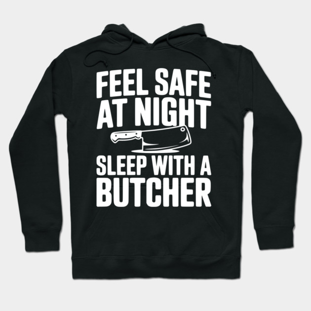 Feel Safe at Night Sleep with a Butcher Hoodie by Frank Ring