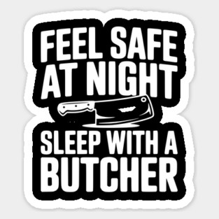 Feel Safe at Night Sleep with a Butcher Sticker