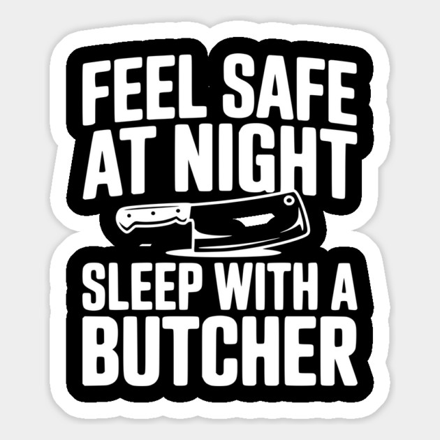 Feel Safe at Night Sleep with a Butcher Magnet by Frank Ring