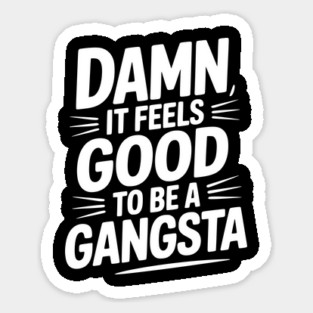 Damn It Feels Good to be a Gangsta Magnet