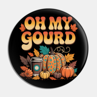 Oh My Gourd Pumpkins Funny Fall Autumn Thanksgiving Day Pin