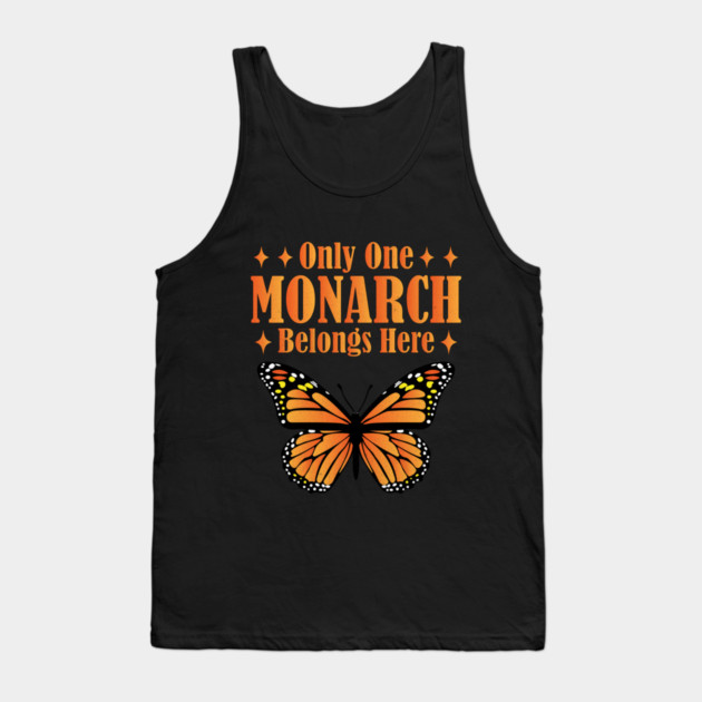 Only One Monarch Belongs Here Regal Humor Royalty Saying Tank Top by shirtlux