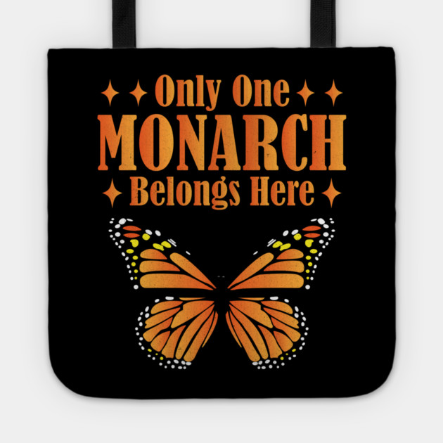 Only One Monarch Belongs Here Regal Humor Royalty Saying Tote by shirtlux