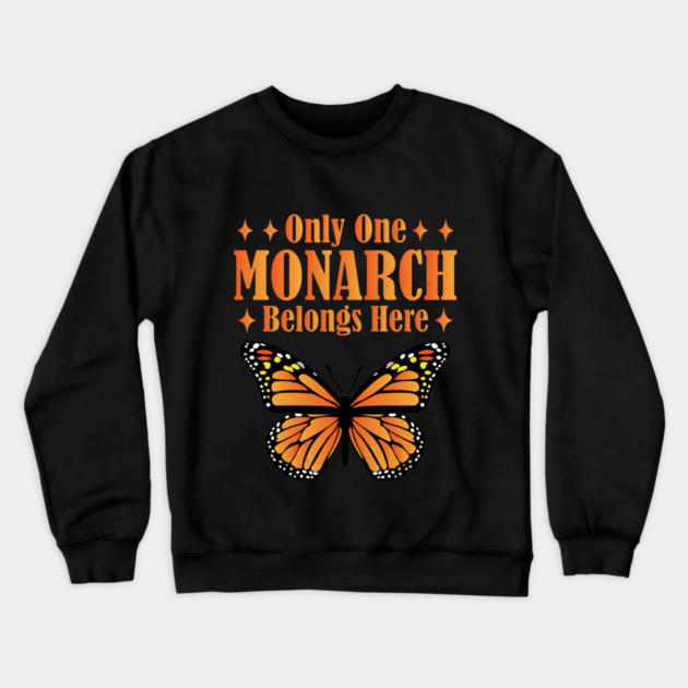 Only One Monarch Belongs Here Regal Humor Royalty Saying Crewneck Sweatshirt by shirtlux
