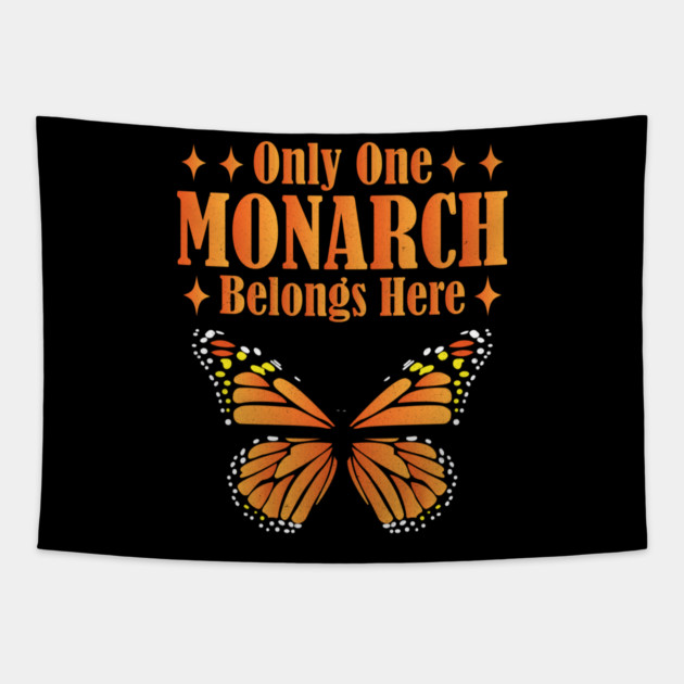 Only One Monarch Belongs Here Regal Humor Royalty Saying Tapestry by shirtlux