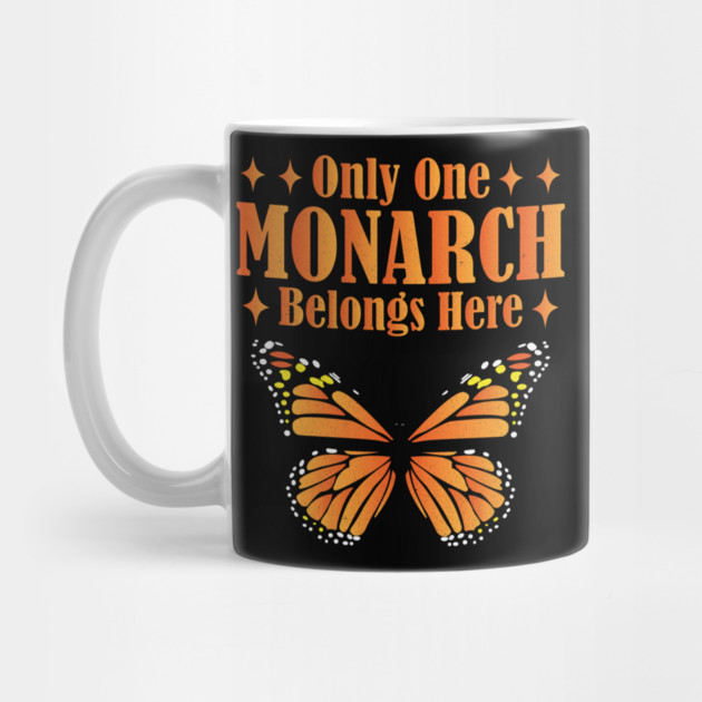 Only One Monarch Belongs Here Regal Humor Royalty Saying by shirtlux