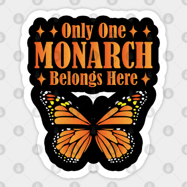 Only One Monarch Belongs Here Regal Humor Royalty Saying Sticker by shirtlux