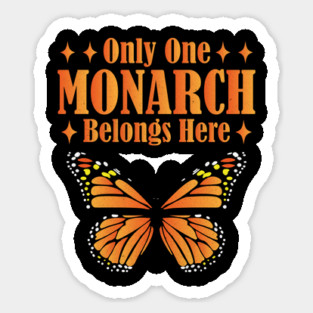 Only One Monarch Belongs Here Regal Humor Royalty Saying Magnet
