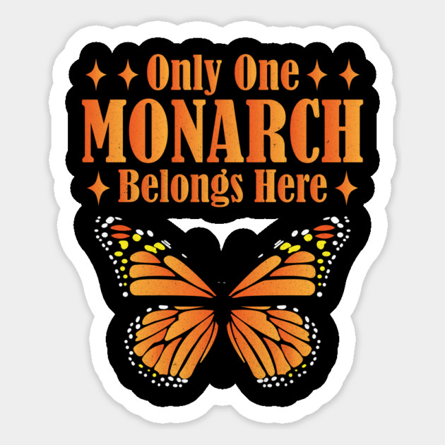 Only One Monarch Belongs Here Regal Humor Royalty Saying Magnet by shirtlux