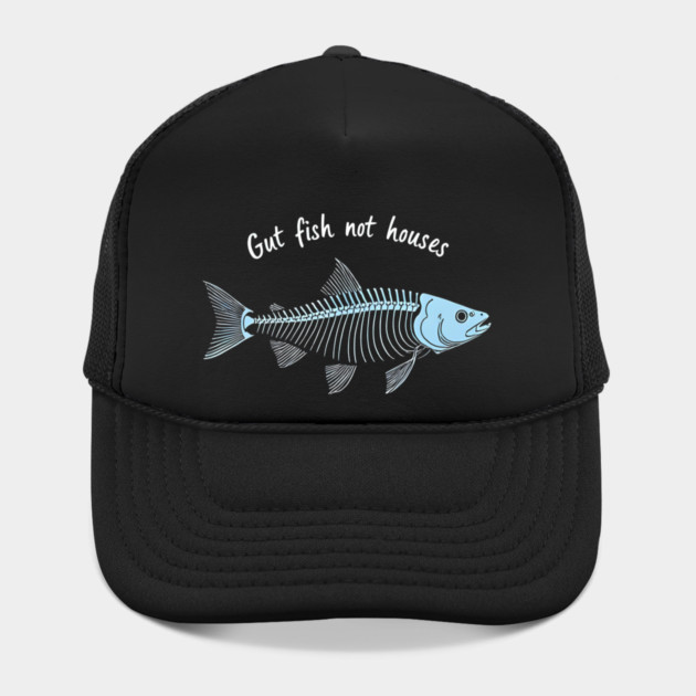 Funny Fisherman Quote Gut Fish Not Houses Humor by shirtlux