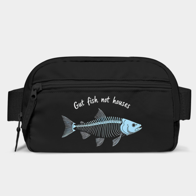 Funny Fisherman Quote Gut Fish Not Houses Humor by shirtlux