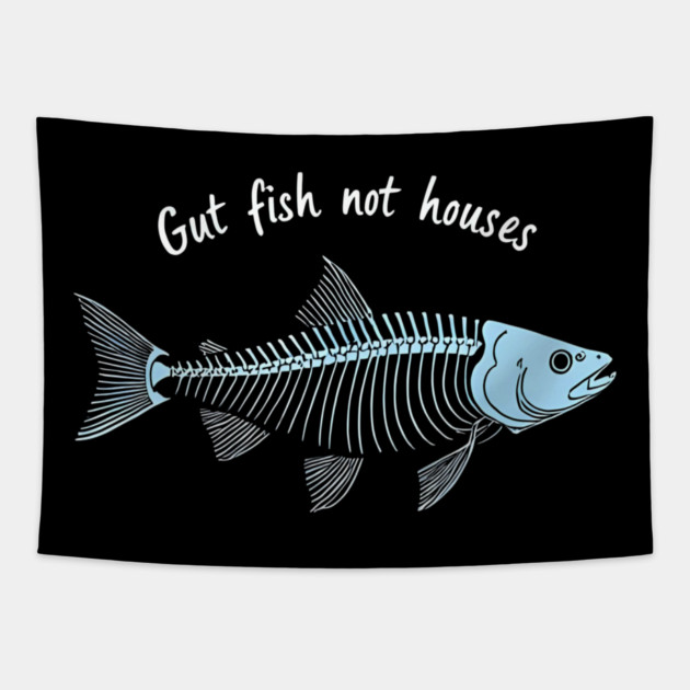 Funny Fisherman Quote Gut Fish Not Houses Humor Tapestry by shirtlux