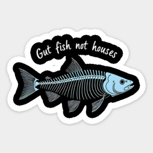 Funny Fisherman Quote Gut Fish Not Houses Humor Sticker