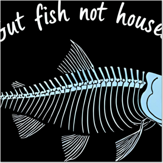 Funny Fisherman Quote Gut Fish Not Houses Humor Wall Art by shirtlux