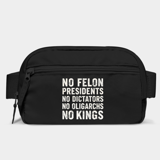 No Felon Presidents No Dictators No Oligarchs No Kings by shirtlux