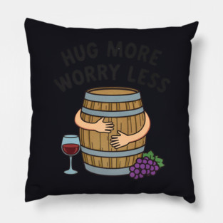 Hug More Worry Less Funny Wine Lover drinking Cocktail Pillow