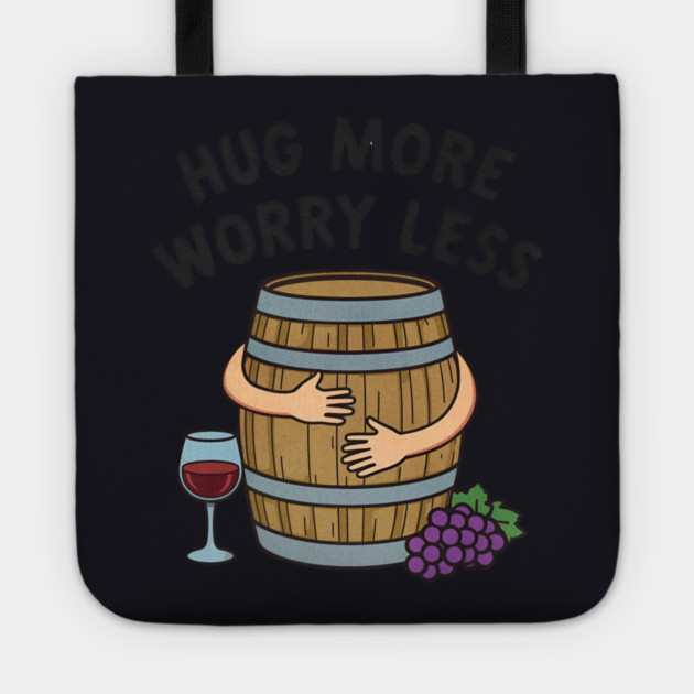 Hug More Worry Less Funny Wine Lover drinking Cocktail Tote by shirtlux