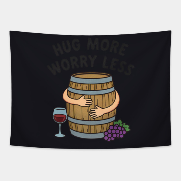 Hug More Worry Less Funny Wine Lover drinking Cocktail Tapestry by shirtlux