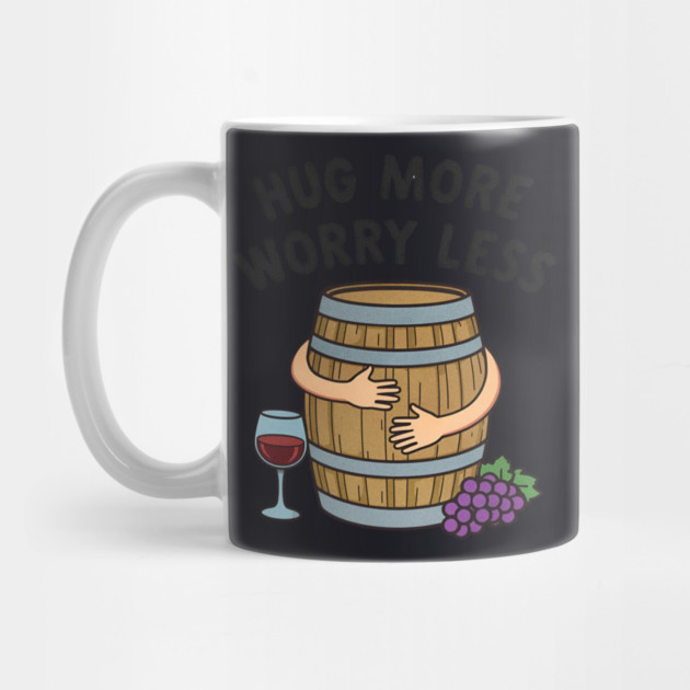 Hug More Worry Less Funny Wine Lover drinking Cocktail by shirtlux