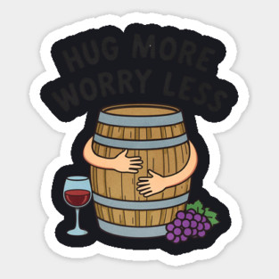 Hug More Worry Less Funny Wine Lover drinking Cocktail Sticker