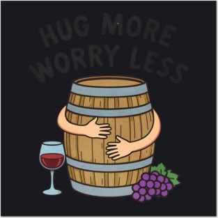Hug More Worry Less Funny Wine Lover drinking Cocktail Posters and Art