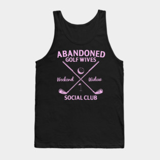 Cute Golf Abandoned Golf Wives Social Club Funny Golfer Golfing Player Tank Top