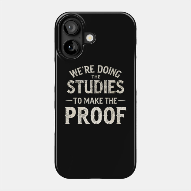 We’re doing the studies to make the proof Funny Science Quote Phone Case by shirtlux