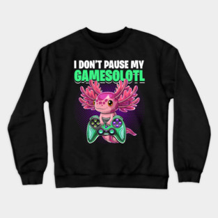 I Dont Pause My Gamesolotl Axolotl Video Game Boys Kids 210 Crewneck Sweatshirt