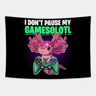 I Dont Pause My Gamesolotl Axolotl Video Game Boys Kids 210 Tapestry
