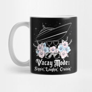 Vacay Mode: Sippin’ Laughin’ Cruisin’ | Girls Trip Cruise Vacation Design for Besties & Sisters Mug