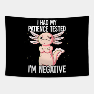I Had My Patience Tested Im Negative Axolotl Tapestry