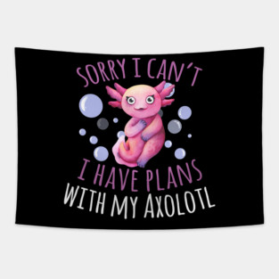 I have plans with my Axolotl Lovers 21 Tapestry