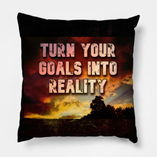 turn your goals into reality Pillow