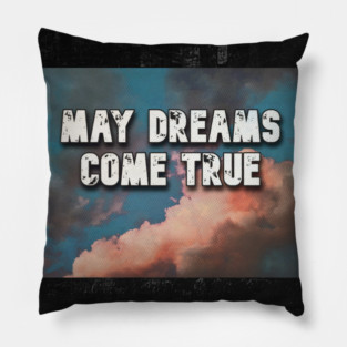 May dreams come true Pillow