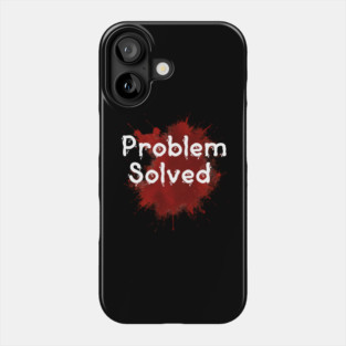 problem solved Phone Case