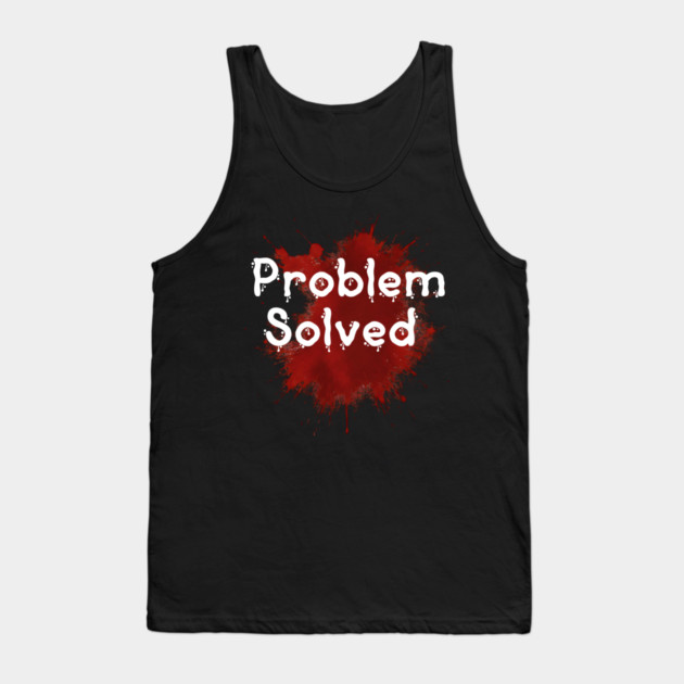 problem solved Tank Top by ArtistTee ⭐⭐⭐⭐⭐