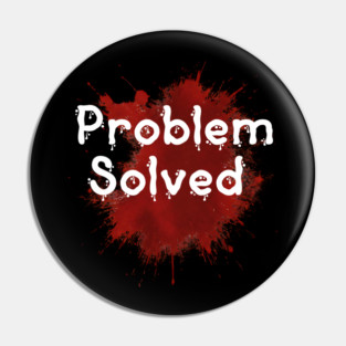 problem solved Pin