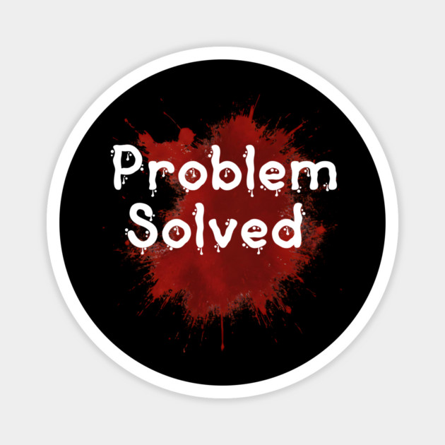 problem solved Magnet by ArtistTee ⭐⭐⭐⭐⭐