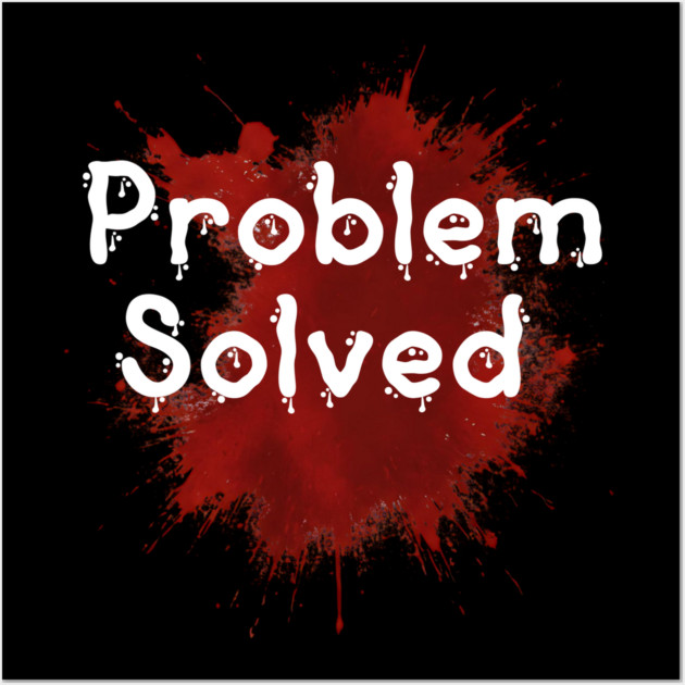 problem solved Wall Art by ArtistTee ⭐⭐⭐⭐⭐