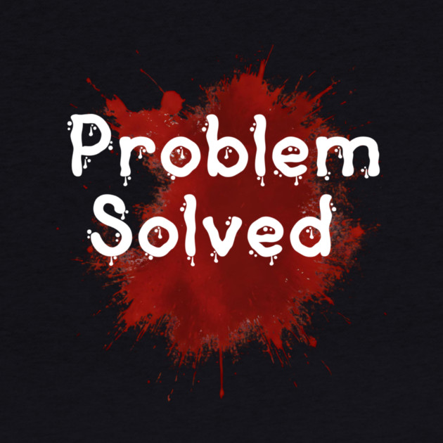problem solved by ArtistTee ⭐⭐⭐⭐⭐