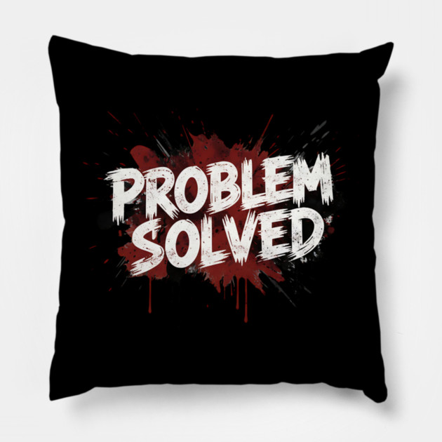 Problem-Solved Pillow by ArtistTee ⭐⭐⭐⭐⭐