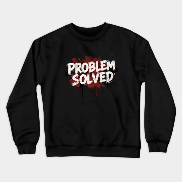 Problem-Solved Crewneck Sweatshirt by ArtistTee ⭐⭐⭐⭐⭐