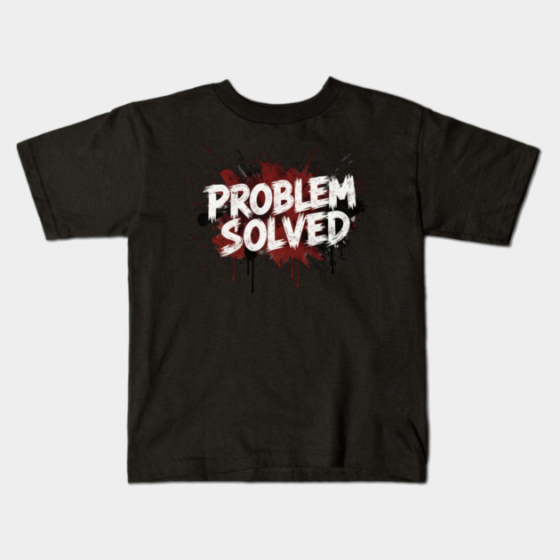Problem-Solved Kids T-Shirt by ArtistTee ⭐⭐⭐⭐⭐
