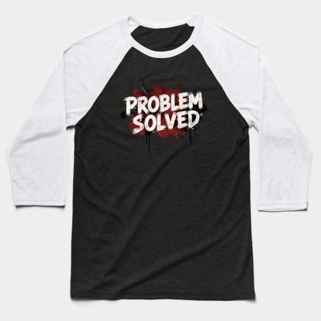Problem-Solved Baseball T-Shirt by ArtistTee ⭐⭐⭐⭐⭐