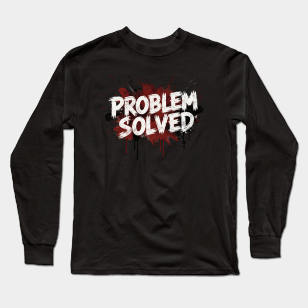Problem-Solved Long Sleeve T-Shirt by ArtistTee ⭐⭐⭐⭐⭐