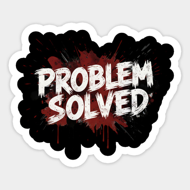 Problem-Solved Sticker by ArtistTee ⭐⭐⭐⭐⭐