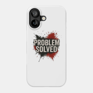 Problem Solved Grunge Typography Streetwear Phone Case