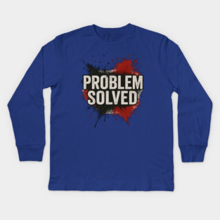 Problem Solved Grunge Typography Streetwear Kids Long Sleeve T-Shirt