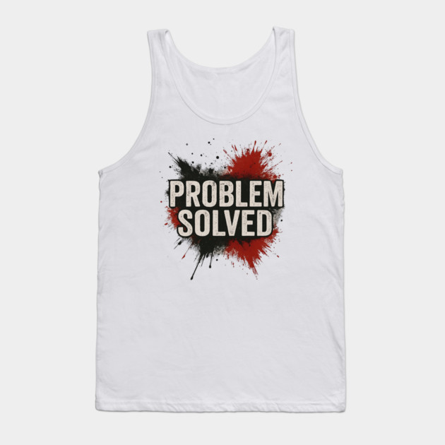 Problem Solved Grunge Typography Streetwear Tank Top by ArtistTee ⭐⭐⭐⭐⭐