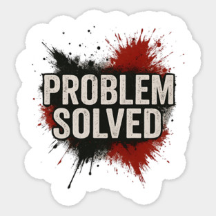 Problem Solved Grunge Typography Streetwear Sticker